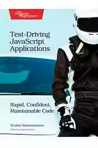 Test Driving JavaScript Applications: Rapid Confident Maintainable Code