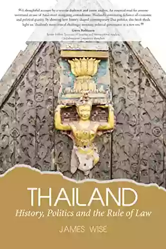 Thailand: History Politics And The Rule Of Law