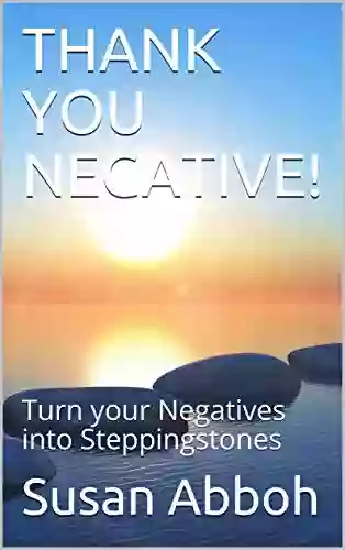 THANK YOU NEGATIVE : Turn Your Negatives Into Steppingstones