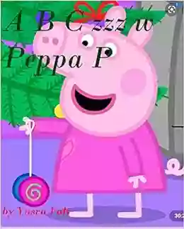 ABCzzz With The Peppa Pig Universe: Thank You Peppa P Team For Infants Toddlers (A B C Zzz)