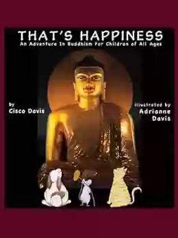 That S Happiness An Adventure In Buddhism For Children Of All Ages