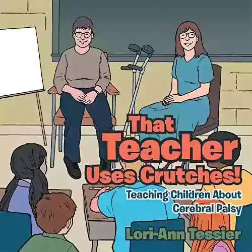 That Teacher Uses Crutches : Teaching Children About Cerebral Palsy