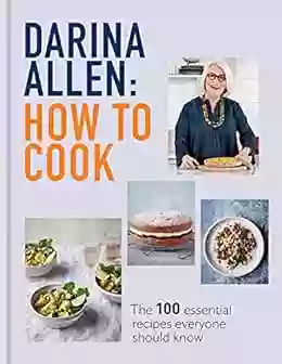 How To Cook: The 100 Essential Recipes Everyone Should Know