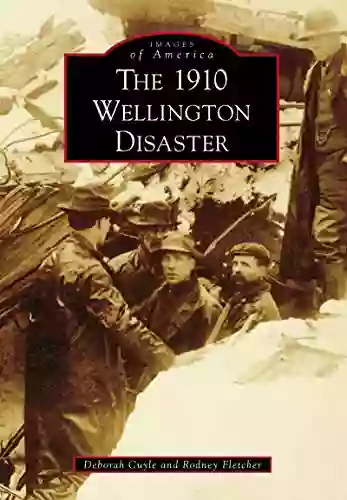 The 1910 Wellington Disaster (Images Of America)