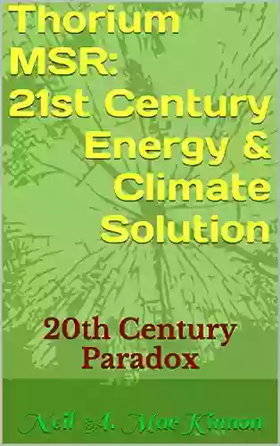 Thorium MSR: 21st Century Energy Climate Solution: 20th Century Paradox