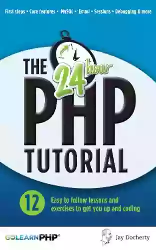 The 24 Hour PHP Tutorial Jay Docherty