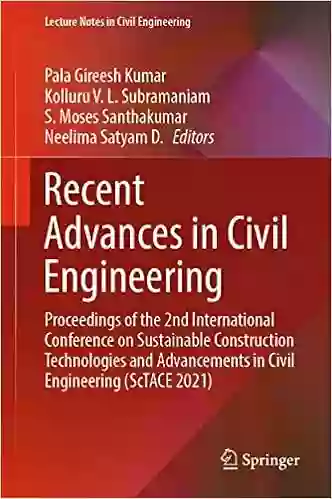 Recent Advances in Civil Engineering: Proceedings of the 2nd International Conference on Sustainable Construction Technologies and Advancements in Civil Notes in Civil Engineering 233)