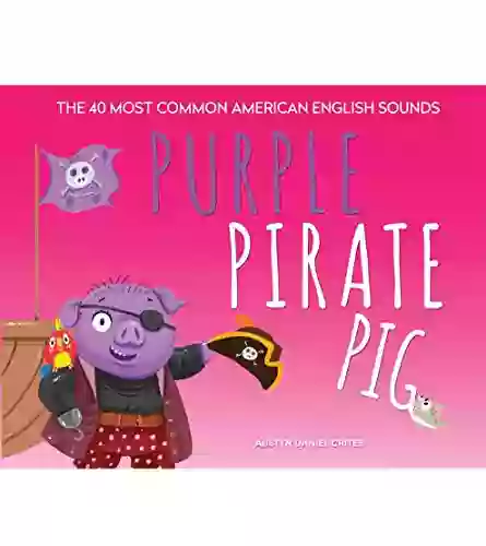 Purple Pirate Pig: The 40 Most Common American English Sounds