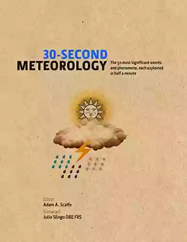 30 Second Meteorology: The 50 Most Significant Events And Phenomena Each Explained In Half A Minute (30 Second Series)