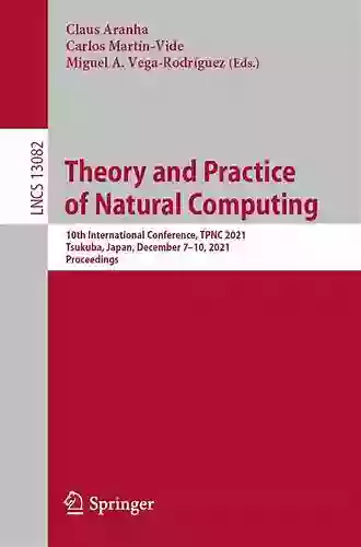 Theory And Practice Of Natural Computing: 9th International Conference TPNC 2020 Taoyuan Taiwan December 7 9 2020 Proceedings (Lecture Notes In Computer Science 12494)