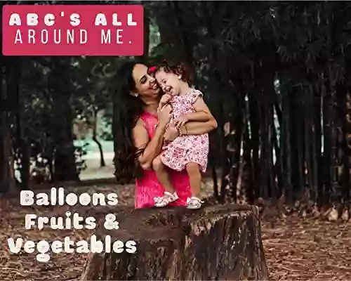 ABC S All Around Me : Balloons Fruits Vegetables