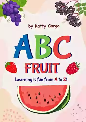 The ABC Fruit Book: Early learning for young children who have difficulty remaining still A Toddler s Alphabet of fruit