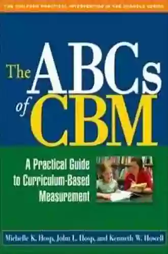 The ABCs Of CBM Second Edition: A Practical Guide To Curriculum Based Measurement (The Guilford Practical Intervention In The Schools Series)