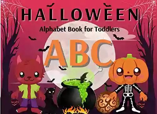 The ABCs Of Halloween: Toddler Ages 1 3 Alphabet Learning ABC Educational For Preschoolers And Kindergartens Colorful Pictures 1st Birthday Teaching Letters Of The Alphabet