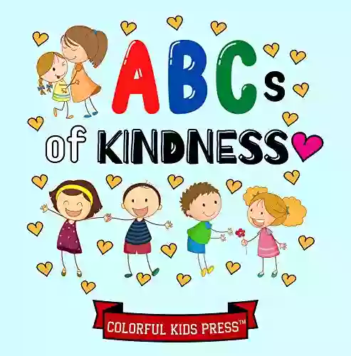 ABCs Of Kindness: (Colorful Kid Press Of Kindness)