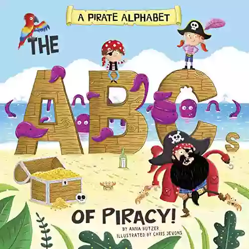 A Pirate Alphabet: The ABCs Of Piracy (Alphabet Connection)