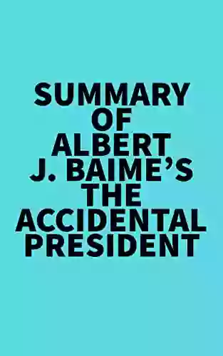 Summary Of Albert J Baime S The Accidental President