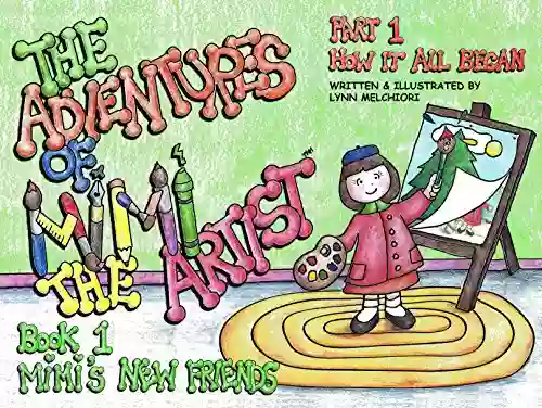 The Adventures Of Mimi The Artist: How It All Began (Mimi S New Friends 1)