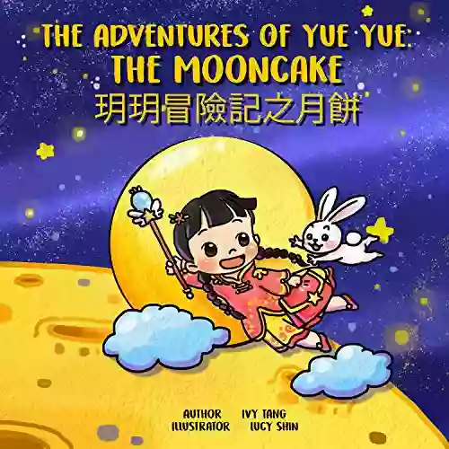 The Adventures of Yue Yue: The Mooncake: (A English/Mandarin Bilingual Children Picture Book)