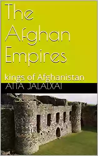 The Afghan Empires: Kings Of Afghanistan