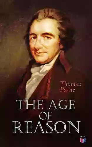 The Age Of Reason: An Investigation Of True And Fabulous Theology (With Biography Of Thomas Paine)