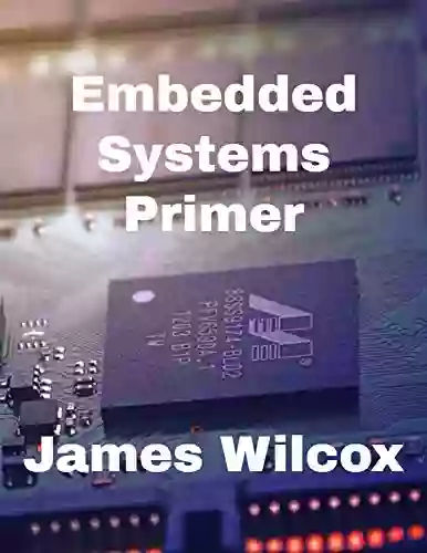 Embedded Systems Primer James Wilcox