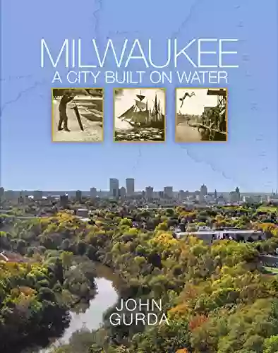 Milwaukee: A City Built On Water