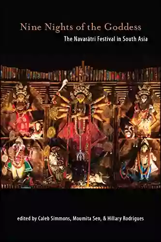 Nine Nights Of The Goddess: The Navaratri Festival In South Asia (SUNY In Hindu Studies)