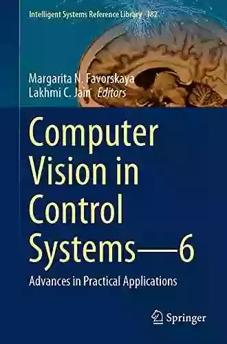 Computer Vision In Control Systems 6: Advances In Practical Applications (Intelligent Systems Reference Library 182)