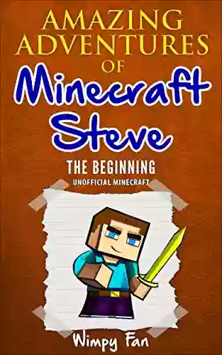 Minecraft: Amazing Adventures Of Minecraft Steve 1 (Unofficial Minecraft Book) Minecraft Diary Prequel By Wimpy Fan)