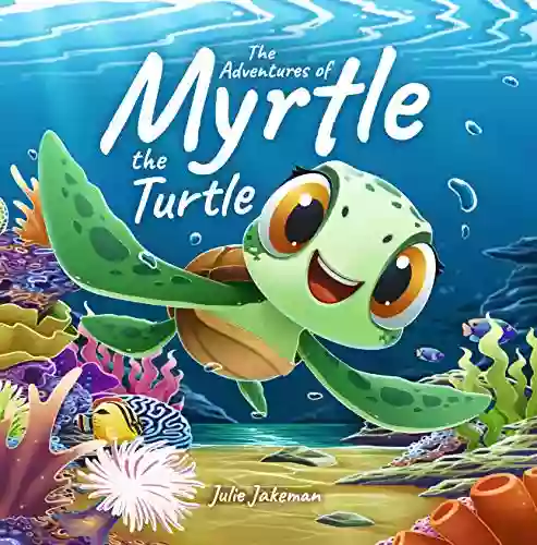 The Adventures Of Myrtle The Turtle: Teaching Kids About Ocean Plastic Pollution And Recycling Children S Picture Age 3 5