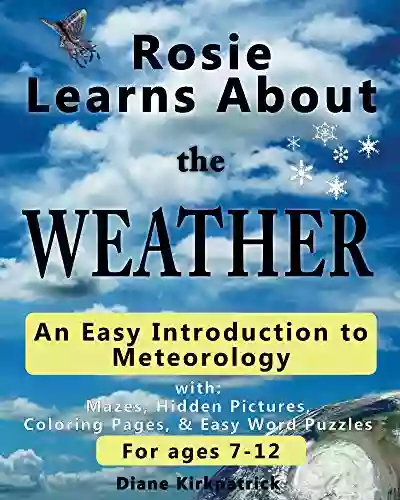 Rosie Learns About the Weather: An Easy Introduction to Meteorology (Rosie Learns About Science 2)