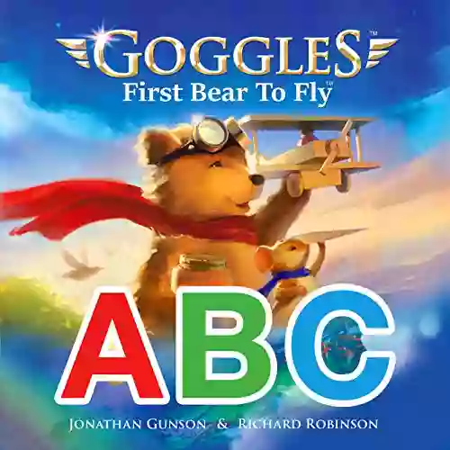 Goggles ABC: The Amazing Flying Bear Alphabet (Goggles: First Bear To Fly)