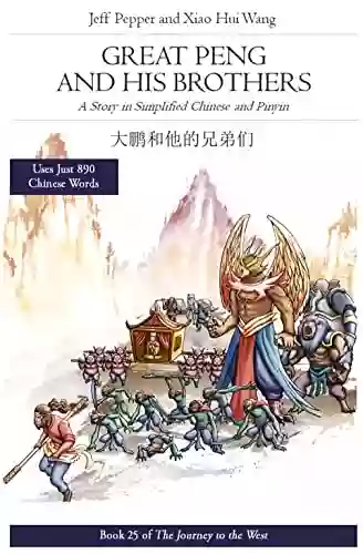 Great Peng And His Brothers: A Story In Simplified Chinese And Pinyin (Journey To The West (in Simplified Chinese) 25)