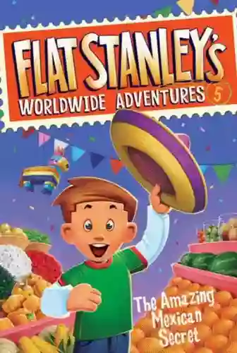 Flat Stanley S Worldwide Adventures #5: The Amazing Mexican Secret