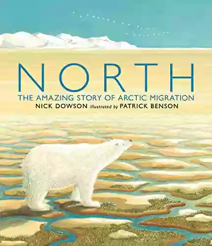 North: The Amazing Story Of Arctic Migration