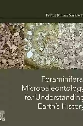 Foraminiferal Micropaleontology For Understanding Earth S History