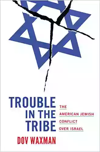 Trouble In The Tribe: The American Jewish Conflict Over Israel