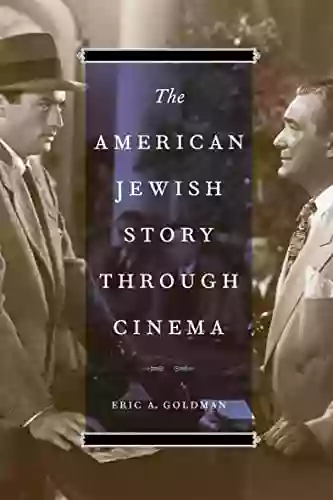 The American Jewish Story Through Cinema (Jewish Life History And Culture)