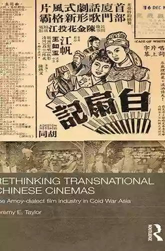 Rethinking Transnational Chinese Cinemas: The Amoy Dialect Film Industry in Cold War Asia (Media Culture and Social Change in Asia 26)