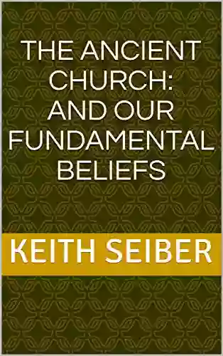 The Ancient Church: And Our Fundamental Beliefs