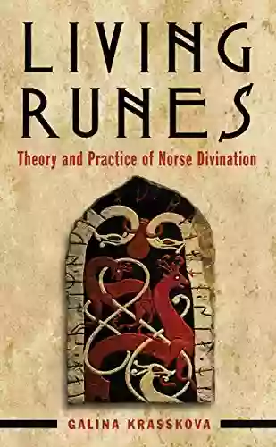 Living Runes: Theory And Practice Of Norse Divination