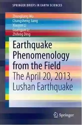 Earthquake Phenomenology From The Field: The April 20 2013 Lushan Earthquake (SpringerBriefs In Earth Sciences)