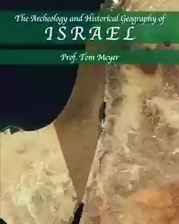 The Archeology And Historical Geography Of Israel