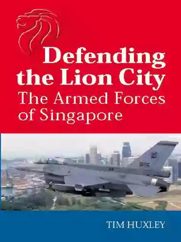 Defending The Lion City: The Armed Forces Of Singapore