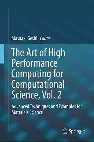 The Art Of High Performance Computing For Computational Science Vol 2: Advanced Techniques And Examples For Materials Science