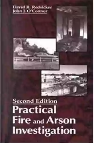 Practical Fire And Arson Investigation (Practical Aspects Of Criminal And Forensic Investigations)