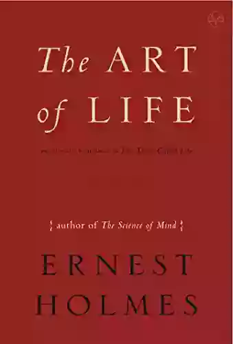 The Art Of Life Ernest Holmes