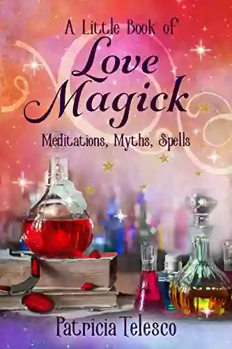 A Little Of Love Magick: Wiccan Love Spells Rituals Recipes