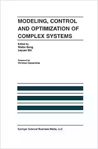 Modeling Control And Optimization Of Complex Systems: In Honor Of Professor Yu Chi Ho (The International On Discrete Event Dynamic Systems 14)